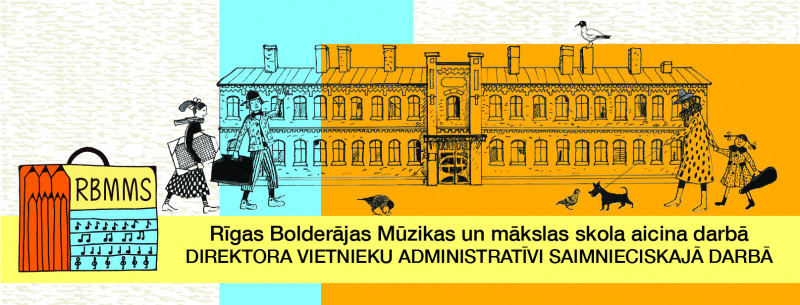 Rīgas Bolderājas Mūzikas un mākslas skola aicina darbā DIREKTORA VIETNIEKU ADMINISTRATĪVI SAIMNIECISKAJĀ DARBĀ
